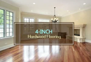 4 inch vs 5 inch hardwood floors: Visual impact and design balance