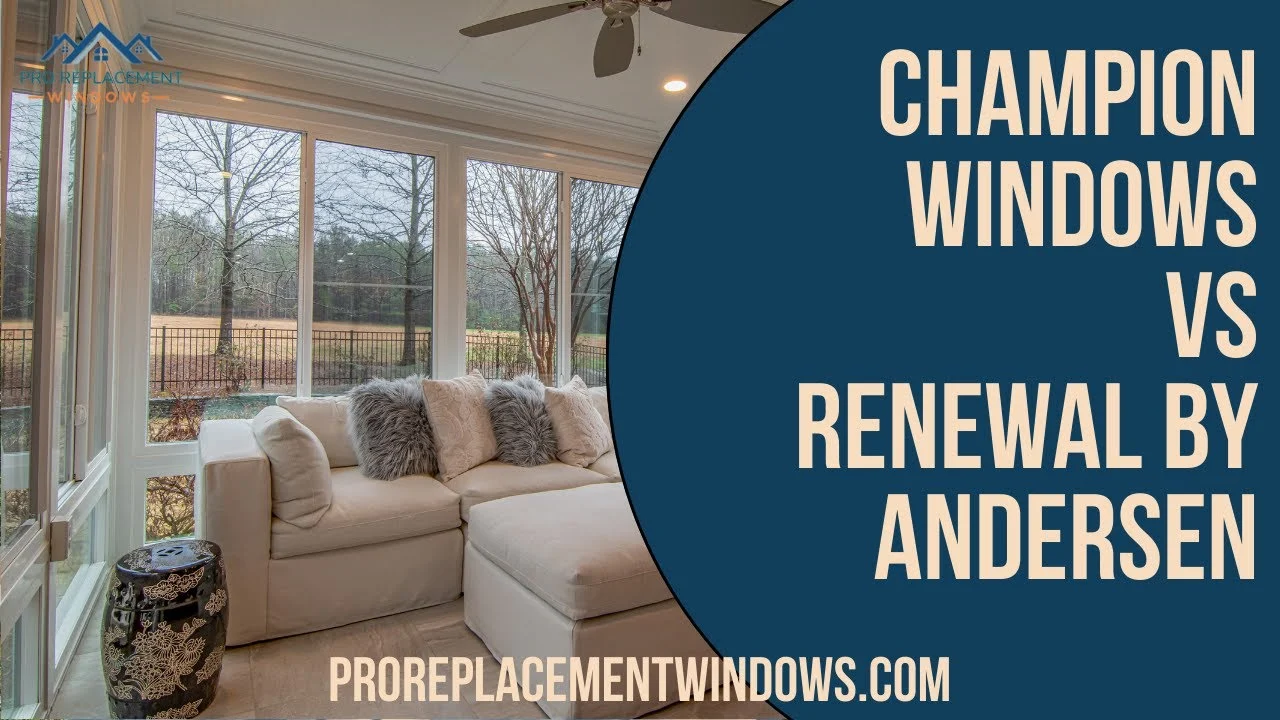 Champion Windows vs Renewal by Andersen: Core Differences in Product Lineup