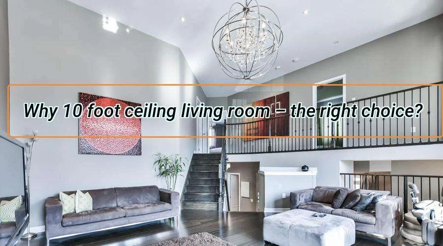 Design Opportunities with 10 ft vs 12 ft Ceilings