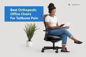 Finding Comfort the Best Office Chairs for Tailbone Pain: What Makes a Chair Tailbone‑Friendly?