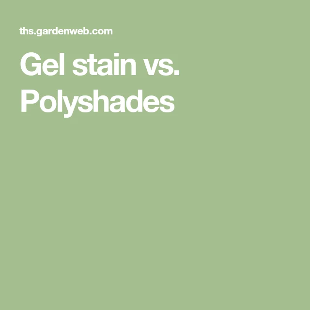 gel stain vs polyshades a comprehensive comparison – Overview