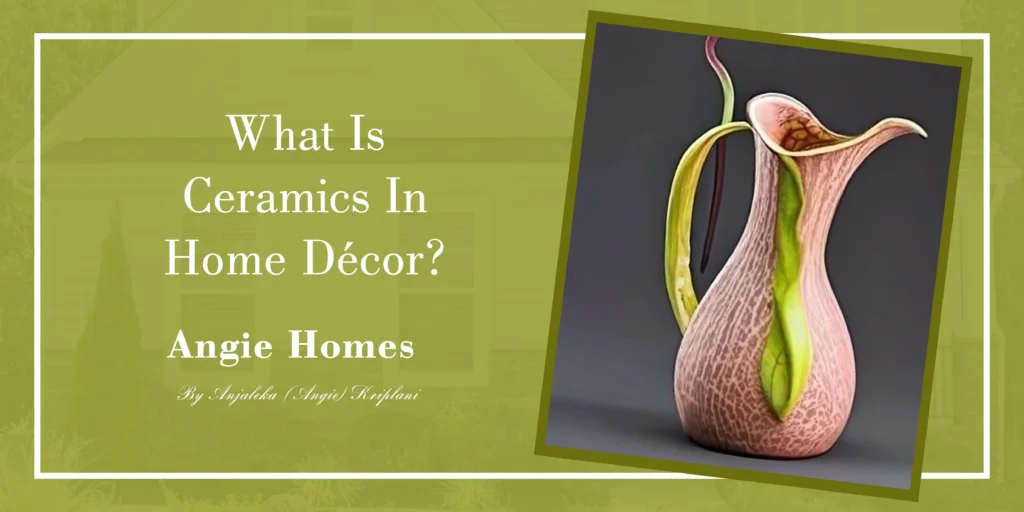 Home Décor with Ceramic Décor Pieces: Understanding Their Timeless Appeal