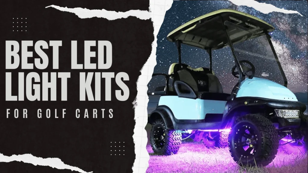 Key features to look for in the best led light kit for your golf cart illuminate your way on the green