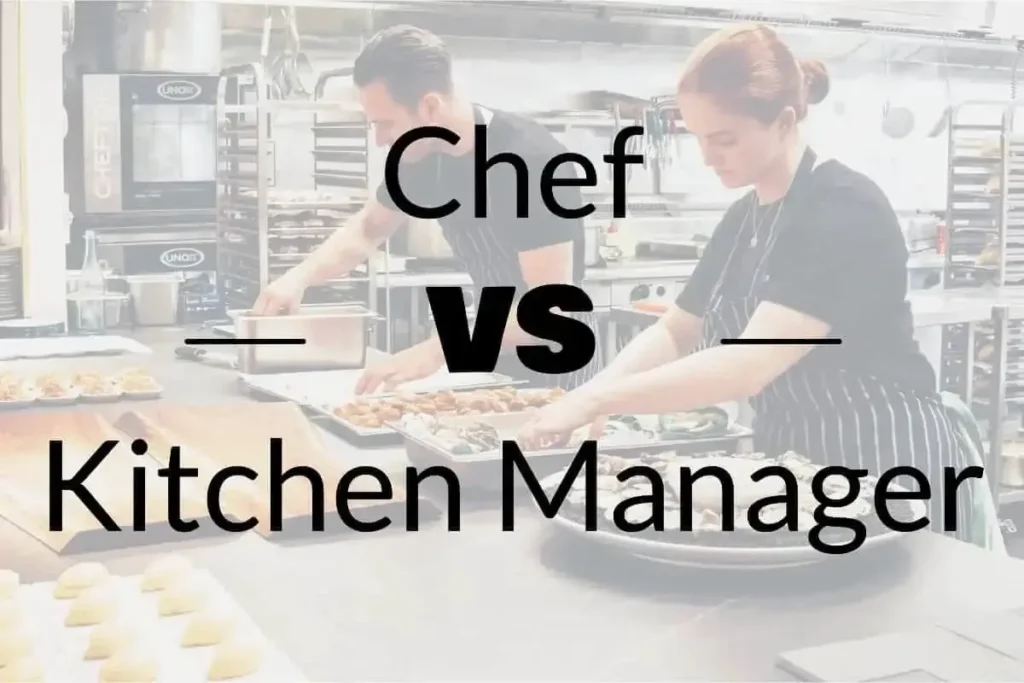 Kitchen manager vs chef: Defining the Core Roles