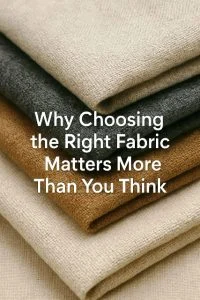 Materials Matter: Choosing the Right Fabric and Frame