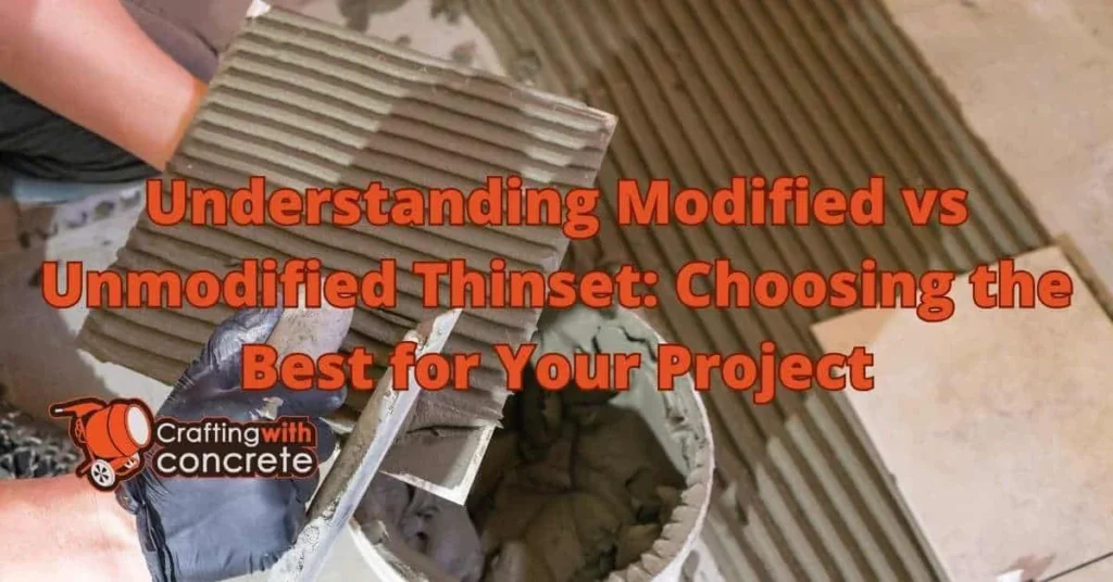 Modified vs Unmodified Thinset: Core Differences
