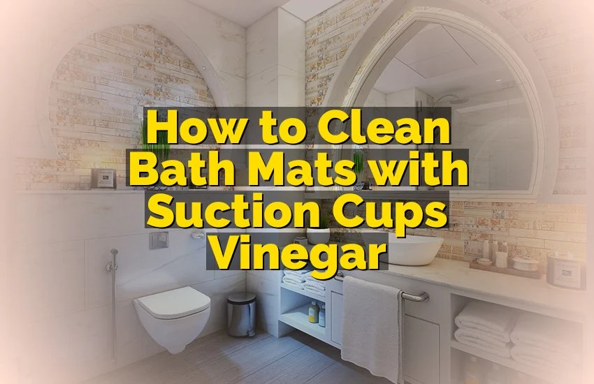 Step‑by‑Step Guide to cleaning bath mats with suction cups using vinegar