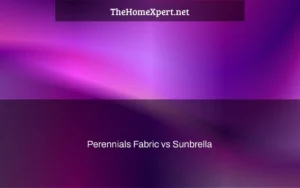 Understanding Perennials Fabric vs Sunbrella – Material Basics
