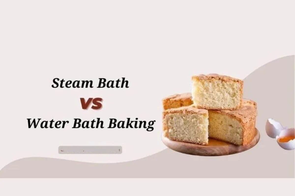 Understanding Steam Bath vs Water Bath Baking
