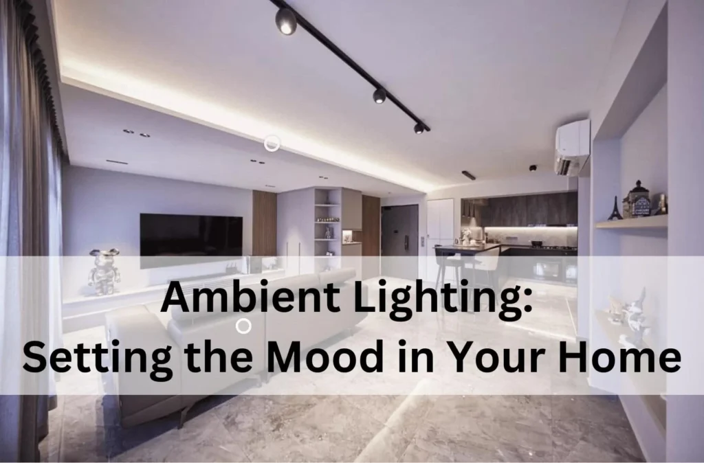Ambient Lighting: Setting the Mood Without Compromising Visibility