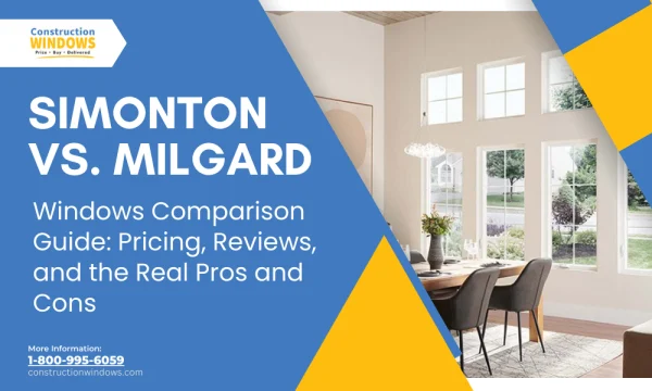 Energy Efficiency: How Simonton vs Milgard Stack Up